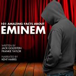 101 amazing facts about eminem cover image