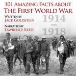 101 amazing facts about the first world war cover image