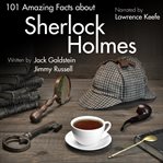 101 Amazing Facts about Sherlock Holmes cover image