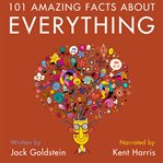 101 Amazing Facts About Everything - Volume 1.