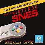 101 amazing facts about the nintendo snes. ...also known as the Super Famicom cover image