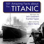 101 amazing facts about the titanic cover image