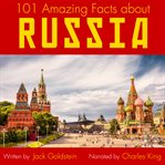 Countries of the World : 101 Amazing Facts about Russia. Volume 12 cover image