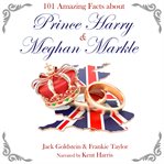 101 amazing facts about prince harry and meghan markle cover image