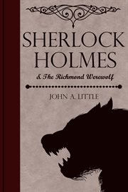 Sherlock holmes and the richmond werewolf cover image