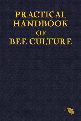 Cover image for Practical Handbook of Bee Culture
