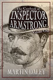 The casebook of Inspector Armstrong. Volume one cover image