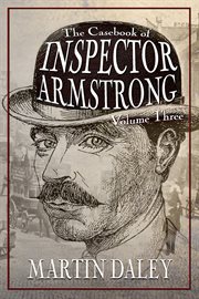 The casebook of inspector armstrong - volume 3 cover image
