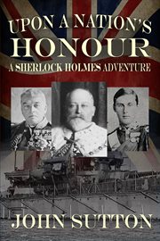 Upon a nation's honour : a Sherlock Holmes adventure cover image