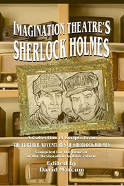Imagination Theatre's Sherlock Holmes : a colletion of scripts from The Further Adventues of Sherlock Holmes cover image