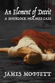 An element of deceit. A Sherlock Holmes Case cover image