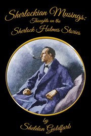 Sherlockian musings : thoughts on the Sherlock Holmes stories cover image
