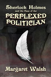 Sherlock holmes and the case of the perplexed politician cover image