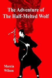 The adventure of the half-melted wolf cover image