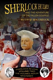 Sherlock holmes and the adventure of the fallen soufflé cover image