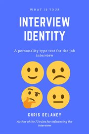 What is your interview identity. A Personality Type Test for the Job Interview cover image
