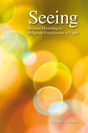 Seeing : beyond dreaming to religious experiences of light cover image