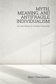 Myth, meaning and antifragile individualism : on the ideas of Jordan Peterson cover image