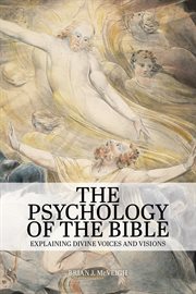 The Psychology of the Bible : ExplainingDivine Voices and Visions cover image