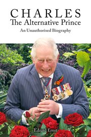 Charles, the alternative prince : an unauthorised biography cover image