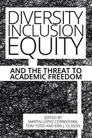 Diversity, inclusion, equity and the threat to academic freedom cover image