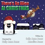 There's an alien at christmas. A Short Story for Young Children cover image
