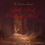 Little red riding hood - the original story. As Written by the Brothers Grimm cover image