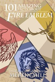 101 amazing facts about fire emblem cover image