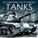 101 Amazing Facts about Tanks : ... and Other Armoured Vehicles cover image