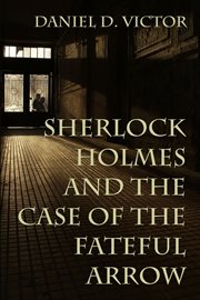 Sherlock holmes and the case of the fateful arrow cover image