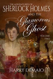 The adventures of sherlock holmes and the glamorous ghost - book 2 : Book 2 cover image