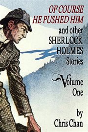 Of course he pushed him and other sherlock holmes stories, volume 1 cover image