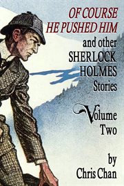 Of course he pushed him and other sherlock holmes stories, volume 2 cover image