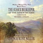 Sherlock holmes: the sussex beekeeper at the dawn of time cover image