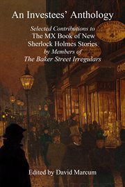 An investees' anthology : Selected Contributions to The MX Book of New Sherlock Holmes Stories by Members of The Baker Street cover image