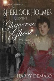 The adventures of sherlock holmes and the glamorous ghost - book 1 : Book 1 cover image