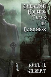 Sherlock Holmes : The Tales of Darkness cover image