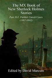 The MX Book of New Sherlock Holmes Stories : Part XLI. Further Untold Cases - 1887-1892. MX Book of New Sherlock Holmes Stories cover image