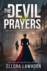 The Devil At Prayers : An Untold Sherlock Holmes Adventure. For Queen And Country cover image