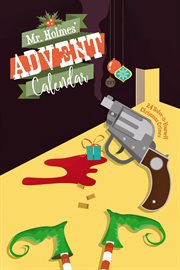 Mr Holmes' Advent Calendar : 24 Solve-it-Yourself Christmas Crimes. Mr Holmes' Advent Calendar cover image