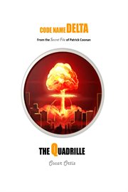 The Quadrille : From The Secret File Of Patrick Coonan. Code Name Delta cover image
