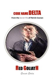 Red Goliath : From The Secret File Of Patrick Coonan. Code Name Delta cover image