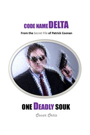 One Deadly Souk : From The Secret File Of Patrick Coonan. Code Name Delta cover image