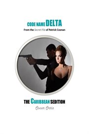 The Caribbean Sedition : From The Secret File Of Patrick Coonan. Code Name Delta cover image