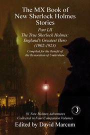 The MX Book of New Sherlock Holmes Stories - Part LII : The True Sherlock Holmes: England's Greatest Hero (1902-1923) cover image