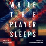 While the player sleeps cover image