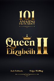101 amazing facts about queen elizabeth ii : 101 Amazing Facts cover image