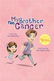 My Brother Has Cancer : My ... Has cover image
