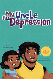 My Uncle Has Depression : My ... Has cover image