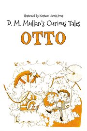 Otto : D.M. Mullan's Curious Tales cover image